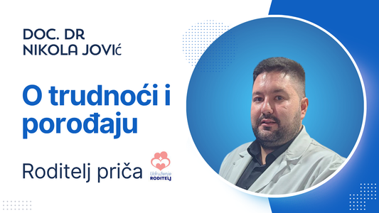 Doc. dr Nikola Jović gost u podkastu „Roditelj priča“: O trudnoći i porođaju